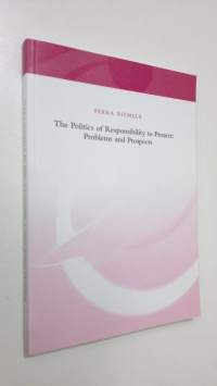 The politics of responsibility to protect : problems and prospects (ERINOMAINEN)