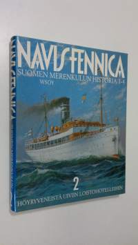 Navis Fennica : Suomen merenkulun historia Osa 2, Höyryveneistä uiviin loistohotelleihin