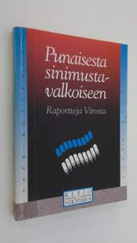 Punaisesta sinimustavalkoiseen : raportteja Virosta 1982-1991