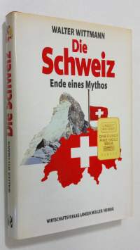 Die Schweiz : Ende eines Mythos