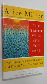 The Truth Will Set You Free : overcoming emotional blindness and finding your true adult self (ERINOMAINEN)
