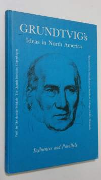 Grundtvig&#039;s Ideas in Nort America : influences and parallels