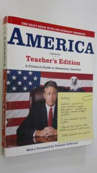 The Daily Show with Jon Stewart Presents America (The Book) Teacher&#039;s Edition : a citizen&#039;s guide to democracy inaction