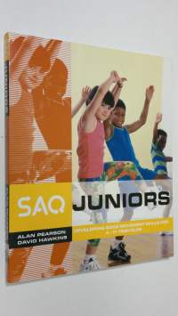 SAQ Junior : developing good movement skills for 4-11 year olds (ERINOMAINEN)