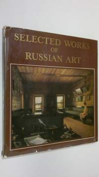 Selected works of Russian Art : architecture, sculpture, painting, graphic art (11th early 20th century)