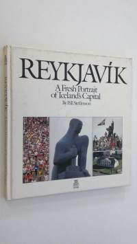 Reykjavik : A Fresh portrait of Icelands Capital