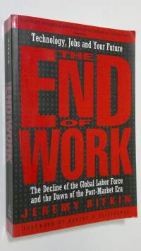 The End of Work : the decline of the global labor force and the dawn of the post-market era