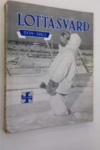 Lotta-Svärd 1939-40 : kuvia ja kuvauksia Suomen sodasta