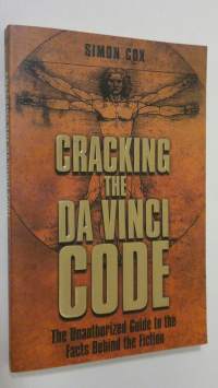 Cracking the Da Vinci code : the unauthorized guide to the facts behind the fiction