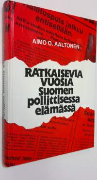 Ratkaisevia vuosia Suomen poliittisessa elämässä (ERINOMAINEN)
