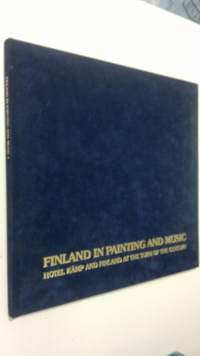Finland in painting and music : hotel Kämp and Finland at the turn of the century