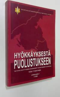 Hyökkäyksestä puolustukseen : taktiikan kehittymisen ensimmäiset vuosikymmenet Suomessa