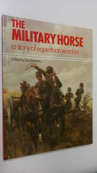 The military horse : a story of equestrian warriors