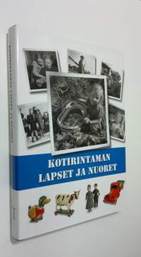 Kotirintaman lapset ja nuoret : Suomi 1939-1945 (ERINOMAINEN)