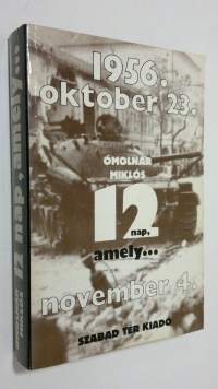Tizenket nap, amely : 1956. oktober 23.- november 4. ; semenyek, emleken, dokumentumok