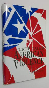True tales of American violence (ERINOMAINEN)