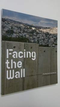 Facing the Wall : the Palestinian-Israeli Barriers