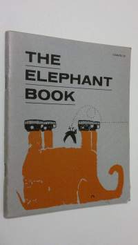 The Elephant Book : a book about Elephants... Their hopes, fears, jokes and psychological problems