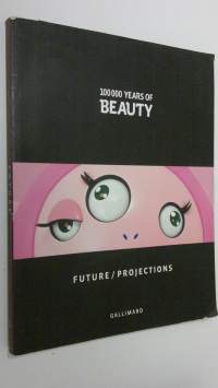 100 000 years of beauty : future/projections