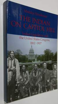 The Indian on Capitol Hill : Indian legislation and the United States Congress, 1862-1907
