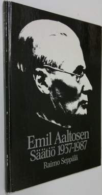 Emil Aaltosen säätiö 1937-1987