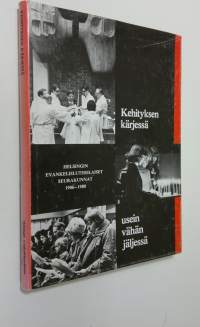 Kehityksen kärjessä usein vähän jäljessä : Helsingin evankelisluterilaiset seurakunnat 1906-1980