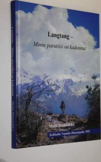 Langtang : minne paratiisi on kadonnut : Nepalin Himalajalla pyhien lamojen ja mystisten lumimiesten laaksossa
