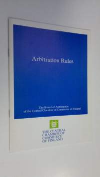 Arbitration rules : The board of arbitration of the central chamber of commerce of Finland