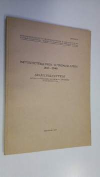 Metsätieteellinen tutkimuslaitos 1918-1948 ; sisällysluettelo, metsätieteellisen tutkimuslaitoksen julkaisuja 1-36 (eripainos)