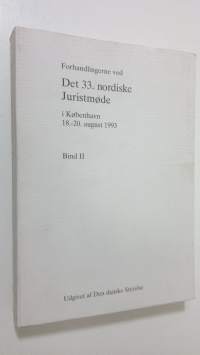 Forhandlingerne ved Det 33. nordiske Juristmode i Kobenhavn 18.-20. august 1993 - bind 2