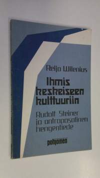 Ihmiskeskeiseen kulttuuriin : Rudolf Steiner ja antroposofinen hengentiede