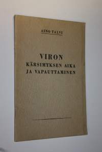 Viron kärsimyksen aika ja vapauttaminen : (erään virolaisen sanomalehtinaisen päiväkirjasta vuosilta 1939-1941)