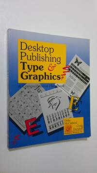 Desktop Publishing Type and Graphics : a comprehensive handbook