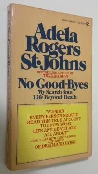 No good-byes : my search into life beyond death