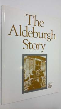 The Aldeburgh Story : A pictorial History of the Aldeburgh Foundation