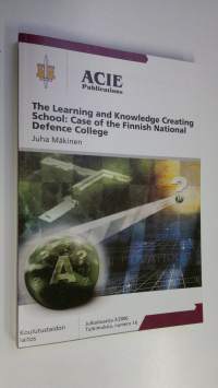 The learning and knowledge creating school : case of the Finnish National Defence College