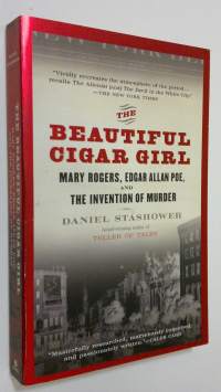 The Beautiful Cigar Girl : Mary Rogers, Edgar Allan Poe and the invention of murder
