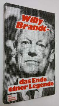 Willy Brandt : das Ende einer Legende