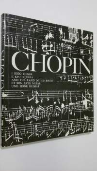 Chopin : i jego ziemia/i ego podina/and the land of his birth/et son pays natal/und seine heimat