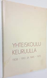 Yhteiskoulu Keuruulla 1908-1910 ja 1945-1970