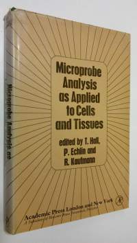 Microprobe Analysis as Applied to Cells and Tissues . Proceedings of a Conference at Battelle Seattle Research Center Seattle, Washington, U.S.A., April 30-May 2,...