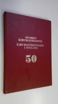 Suomen kirurgiyhdistys 50 vuotta = Kirurgföreningen i Finland 50 år