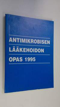 Antimikrobisen lääkehoidon opas 1995