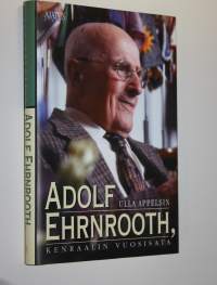 Adolf Ehrnrooth : kenraalin vuosisata