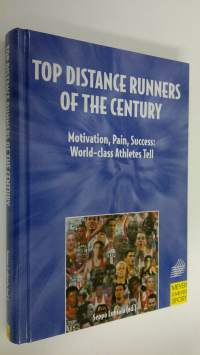 Top Distance Runners of the Century : motivation, pain, success - World-class Athletes Tell (signeerattu, ERINOMAINEN)