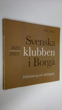 Svenska klubben i Borgå 1883-1983 : folkbildning och sällskapsliv