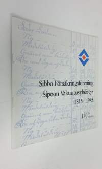 Sibbo försäkringsförening = Sipoon vakuutusyhdistys : 1815-1985