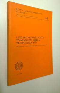 Luettelo kirjallisesta toiminnasta Oulun yliopistossa 1983 = catalogue of publications by the staff of Oulu university 1983