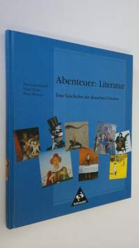 Abenteuer - Literatur : eine geschichte der deutschen literatur (UUDENVEROINEN)