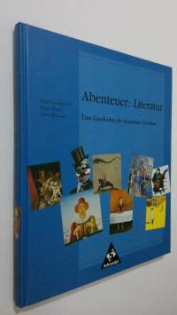 Abenteuer : Literatur - Eine Geschichte der deutschen Literatur (ERINOMAINEN)